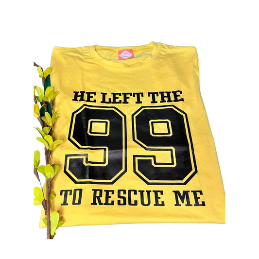HE LEFT THE 99 TO RESCUE ME Yellow T-Shirt
